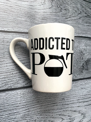 'Addicted to Pot' Mug